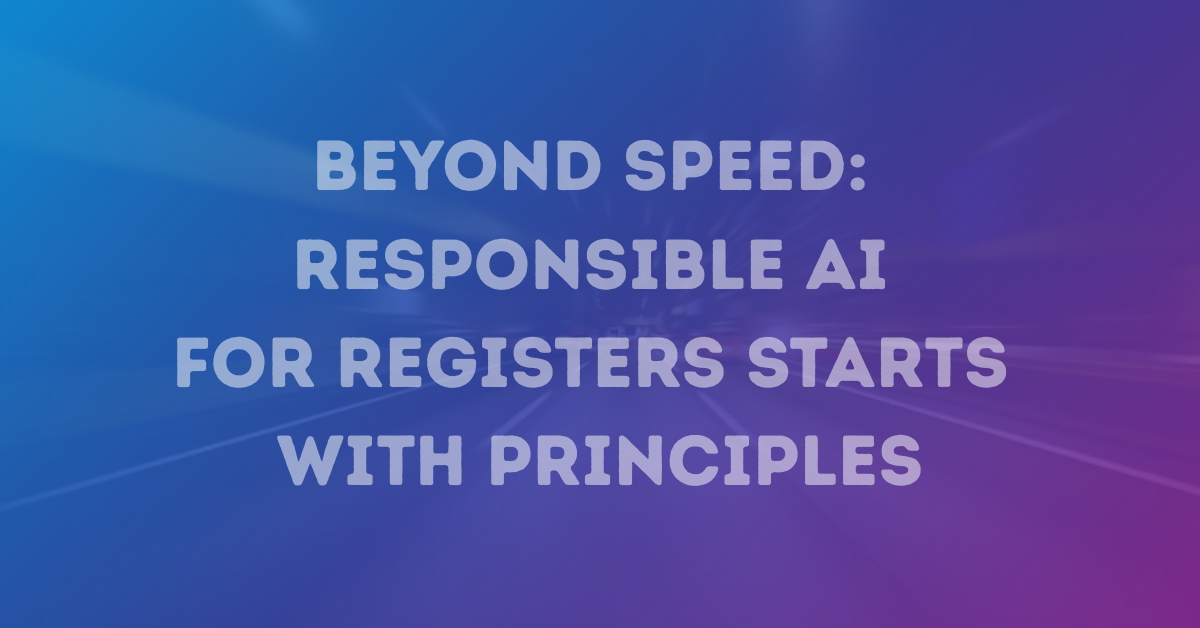 Beyond Speed: Responsible AI for Registers Starts with Principles