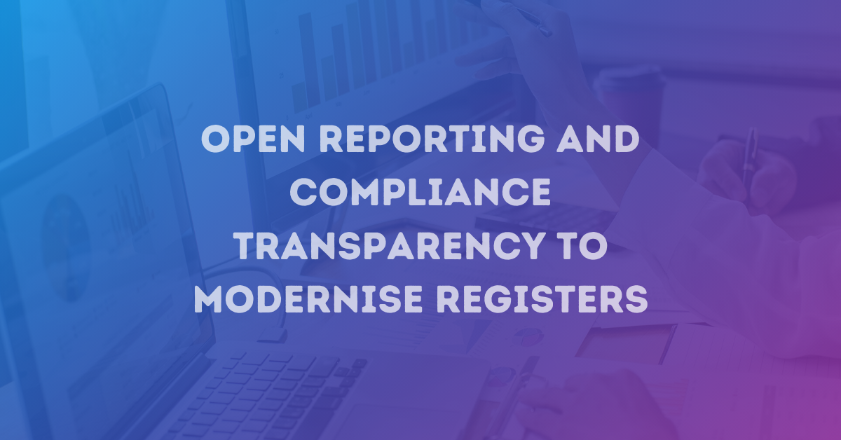 Modernising Registries Through Open Reporting and Compliance Transparency