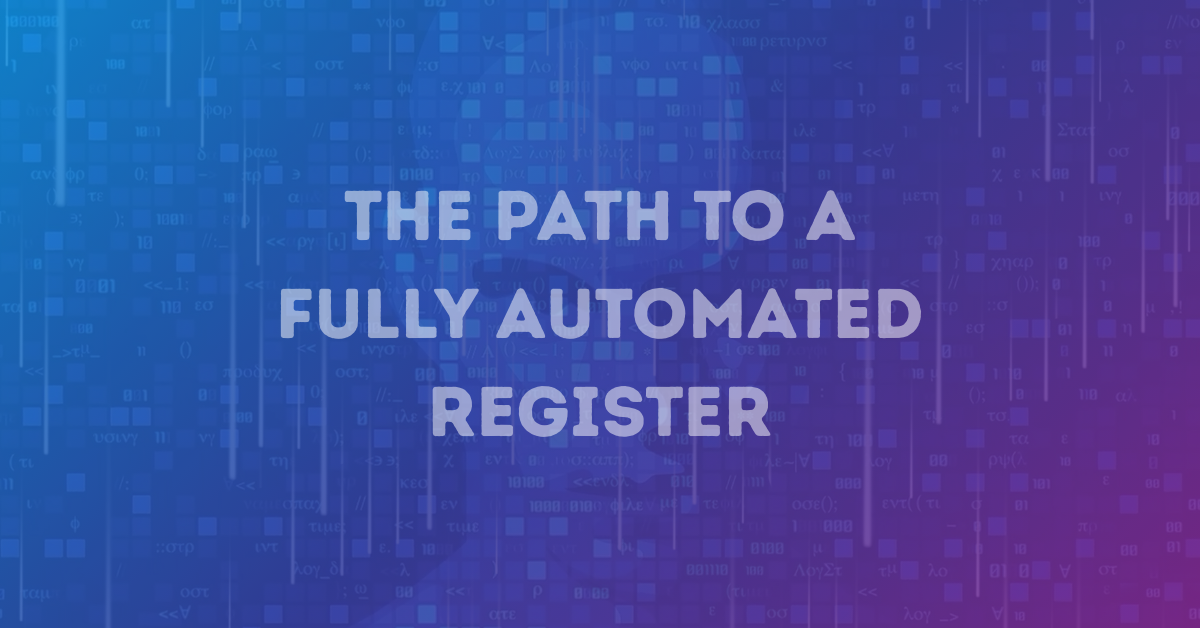 The Path to a Fully Automated Register: Are You Ready?