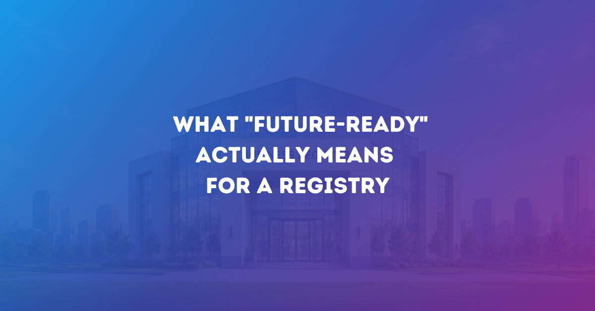 What Future-Ready Actually Means for a Registry